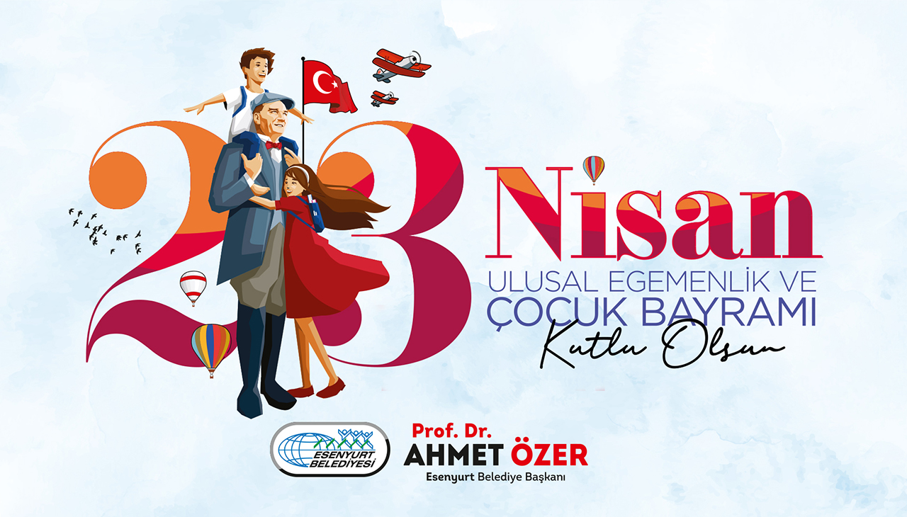 23 Nisan Ulusal Egemenlik ve Çocuk Bayramı Kutlu Olsun